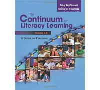 The Continuum Of Literacy Learning, Grades 3-8: A Guide To Teaching