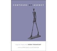 The Contours of Agency: Essays on Themes from Harry Frankfurt