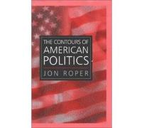 The Contours of American Politics by Roper & Jon University of Wales & Swansea Jon Roper (Auteur)