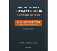 The Contractor's Estimate Book & Change Orders: 40 Job Estimates with Materials & Labour Broken Out, Plus 24 Change Order Forms Signed by Both Sides | For Handymen, Trades & General Contractors