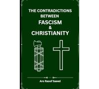 The contradictions between Fascism and Christianity: Where theology meets totalitarianism-and breaks apart