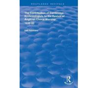 The Contribution Of Cambridge Ecclesiologists To The Revival Of Anglican Choral Worship, 1839-62