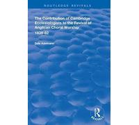 The Contribution Of Cambridge Ecclesiologists To The Revival Of Anglican Choral Worship, 1839-62