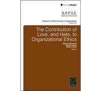 The Contribution Of Love, And Hate, To Organizational Ethics