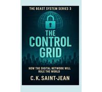 The Control Grid: How The Digital Network Will Rule The World