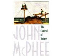 The Control of Nature John McPhee (Auteur)