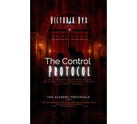 The Control Protocol: A Sci-Fi Romance of Guarded Hearts, Reluctant Trust, Hidden Scars, and the Dark Side of Academia