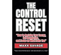 The Control Reset: How to Reclaim Your Energy, Set Boundaries, and Focus on What Fuels You