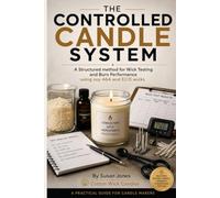 The Controlled Candle System: A Structured Method for Wick Testing and Burn Performance Using Soy 464 and Eco Wicks