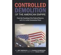 The Controlled Demolition of the American Empire