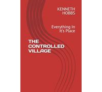 THE CONTROLLED VILLAGE: Everything In It's Place