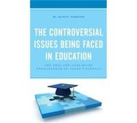 The Controversial Issues Being Faced in Education by M. Scott Norton M. Scott Norton (Auteur)