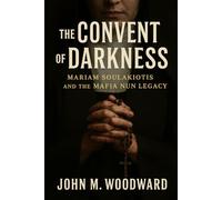 The Convent of Darkness: Mariam Soulakiotis and the Mafia Nun Legacy