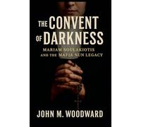 The Convent of Darkness: Mariam Soulakiotis and the Mafia Nun Legacy