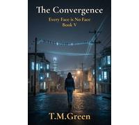 The Convergence Every Face is No Face, #5 - T.M. Green - T.M. Green - ebook (ePub) - Livre