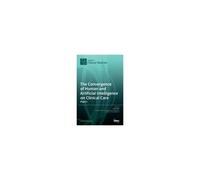 The Convergence Of Human And Artificial Intelligence On Clinical Care