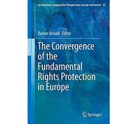 The Convergence Of The Fundamental Rights Protection In Europe