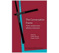 The Conversation Frame: Forms And Functions Of Fictive Interaction