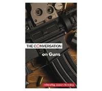 The Conversation On Guns