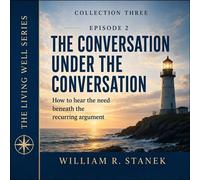The Conversation Under the Conversation How to Hear the Need Beneath the Recurring Argument - William R. Stanek - Stanek & Associates Press - ebook (ePub) - Livre