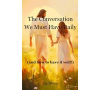 The Conversation We Must Have Daily: (and how to have it well!)