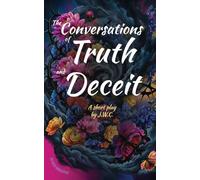 The Conversations of Truth and Deceit: A short play