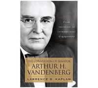 The Conversion Of Senator Arthur H. Vandenberg