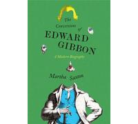 The Conversions of Edward Gibbon A Modern Biography - Martha Saxton - Farrar, straus and giroux - ebook (ePub) - Livre