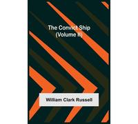 The Convict Ship (Volume Ii)