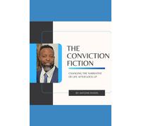 The Conviction Fiction: Changing The Narrative Of Life After Lock Up