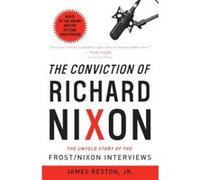 The Conviction Of Richard Nixon James Reston (Auteur)