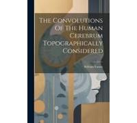 The Convolutions Of The Human Cerebrum Topographically Considered