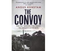 The Convoy: HG-76: Taking the Fight to Hitler's U-boats