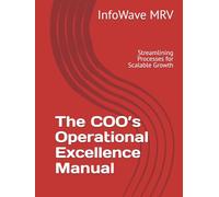 The COO’s Operational Excellence Manual: Streamlining Processes for Scalable Growth
