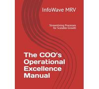 The COO’s Operational Excellence Manual: Streamlining Processes for Scalable Growth