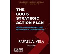 THE COO`S STRATEGIC ACTION PLAN: Driving Operational Excellence and Enterprise Transformation