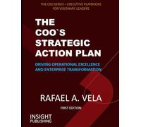 THE COO`S STRATEGIC ACTION PLAN: Driving Operational Excellence and Enterprise Transformation