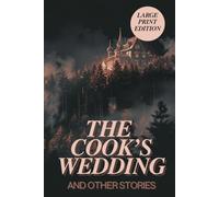 THE COOK’S WEDDING AND OTHER STORIES (LARGE PRINT EDITION): Short psychological stories about marriage and loneliness, about dreams that fall apart, and the truth people hide