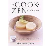 The Cook-Zen Cookbook Machiko Chiba (Auteur)