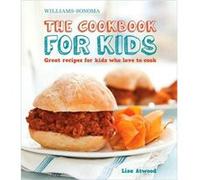 The Cookbook for Kids WilliamsSonoma Great Recipes for Kids Who Love to Cook by Lisa Atwood Lisa Atwood (Auteur)