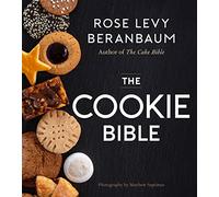 The Cookie Bible: The Ultimate Cookie Cookbook, from the Bestselling Author of The Baking Bible