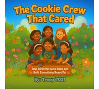 The Cookie Crew That Cared: Real Girls That Gave Back And Built Something Beautiful
