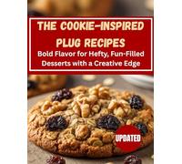 The Cookie-Inspired Plug Recipes: Bold Flavor for Hefty, Fun-Filled Desserts with a Creative Edge