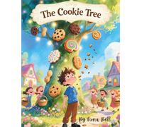 The Cookie Tree.: A Tale of Sweetness, Sharing, and Second Chances,Greed Took the Cookies, Kindness Brought Them Home.