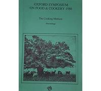 The Cooking Medium: Oxford Symposium on Food & Cookery 1986 : Proceedings