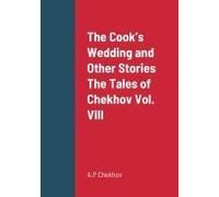 The Cook's Wedding And Other Stories The Tales Of Chekhov Vol. Viii