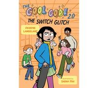The Cool Code 2.0: The Switch Glitch: A Graphic Novel