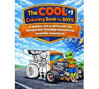 THE COOL COLORING BOOK FOR BOYS 1: A Skeleton and an Alien Meet. An Unexpected Friendship Blossoms Into Incredible Adventures.