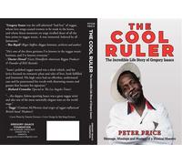The Cool Ruler-The Incredible Life Story of Gregory Isaacs(Message, Missteps and Mastery of a Musical Maestro) - Peter Price - Gregory Isaacs Foundation - ebook (ePub) - Livre