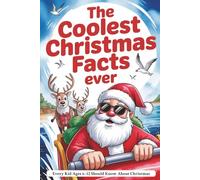 The Coolest Christmas Facts Ever: 500 Fun and Fascinating Things Every Kid Ages 6-12 Should Know About Christmas